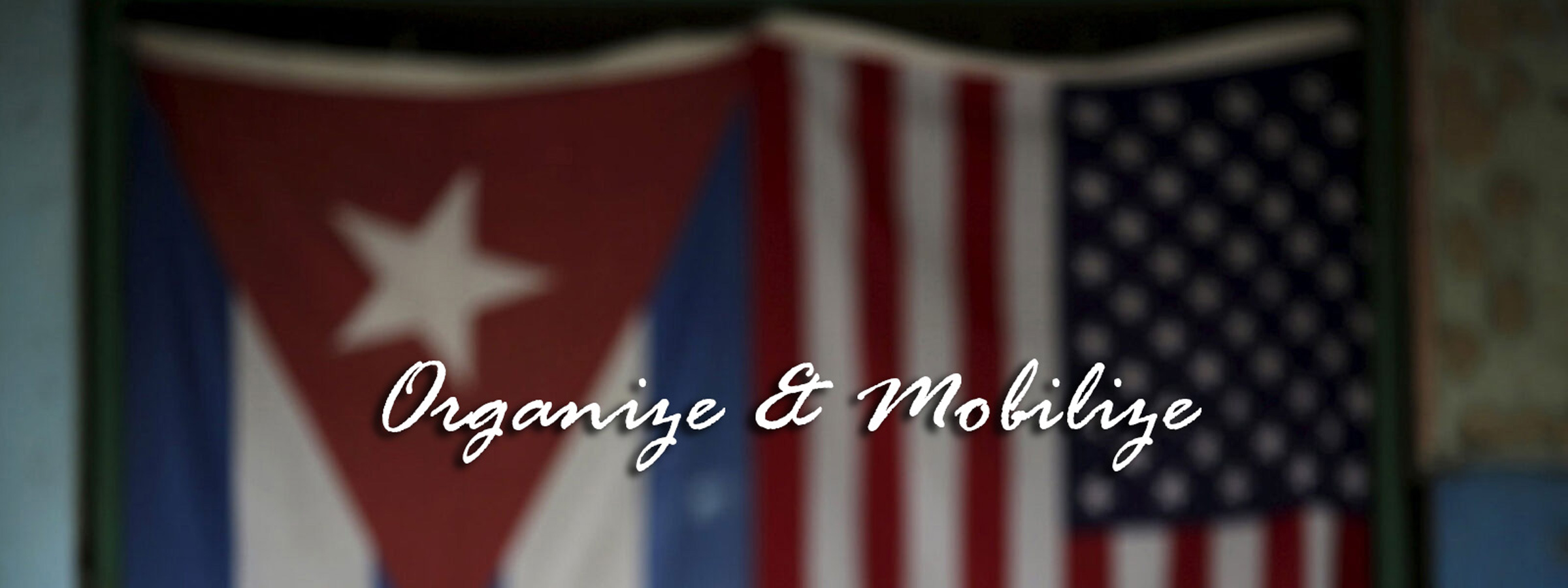 image of Cuban and US flags with words superimposed "organize & mobilize"